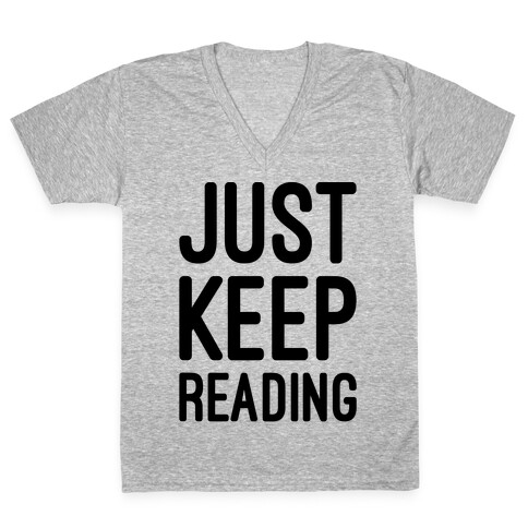 Just Keep Reading Parody V-Neck Tee Shirt