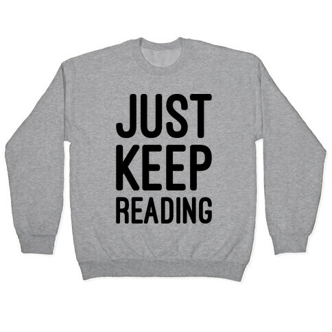 Just Keep Reading Parody Pullover