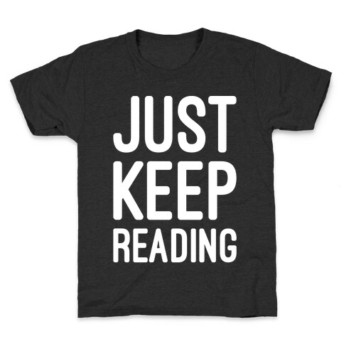 Just Keep Reading Parody White Print Kids T-Shirt