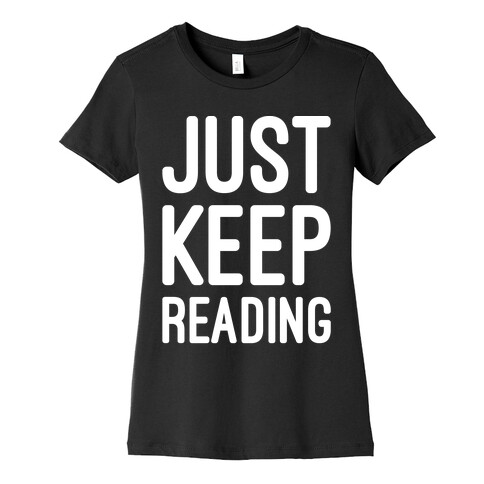 Just Keep Reading Parody White Print Womens T-Shirt