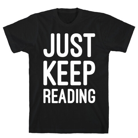 Just Keep Reading Parody White Print T-Shirt