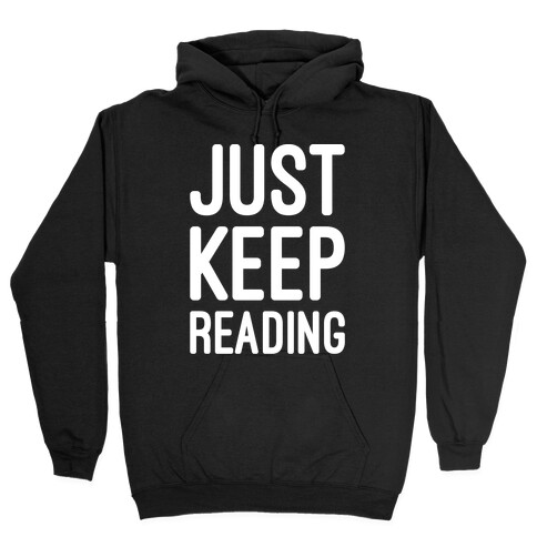 Just Keep Reading Parody White Print Hooded Sweatshirt