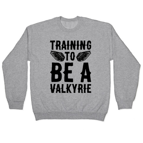 Training To Be A Valkyrie Parody Pullover