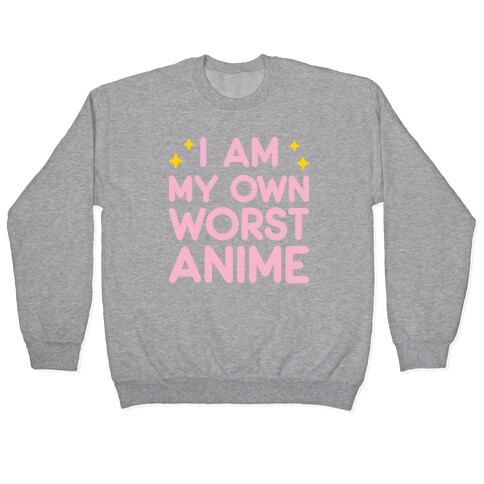 I Am My Own Worst Anime Pullover