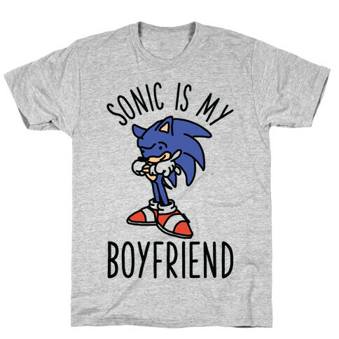 Sonic is my Boyfriend T-Shirt