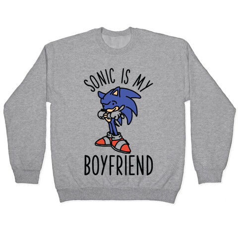 Sonic is my Boyfriend Pullover