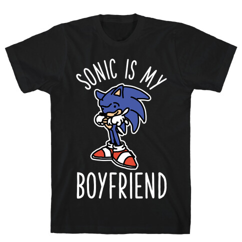 Sonic is my Boyfriend T-Shirt