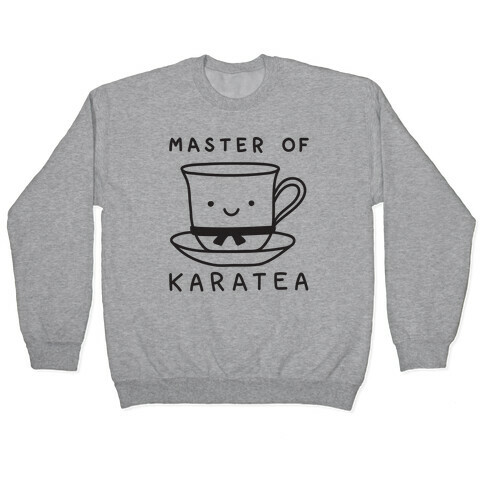 Master Of KaraTEA Pullover