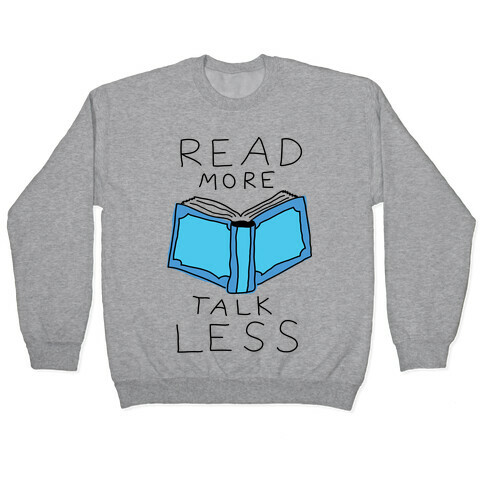 Read More Talk Less Pullover