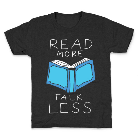 Read More Talk Less Kids T-Shirt