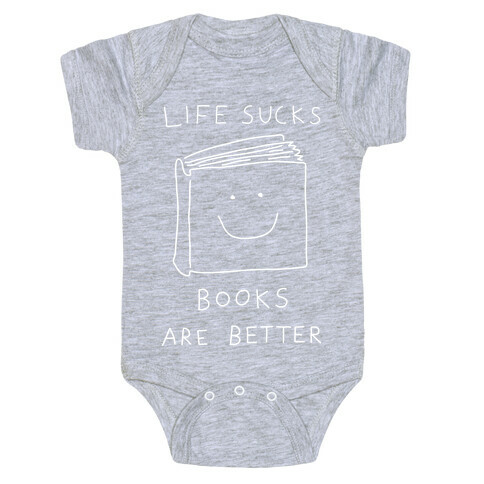 Life Sucks Books Are Better Baby One-Piece