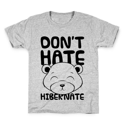 Don't Hate Hibernate Kids T-Shirt