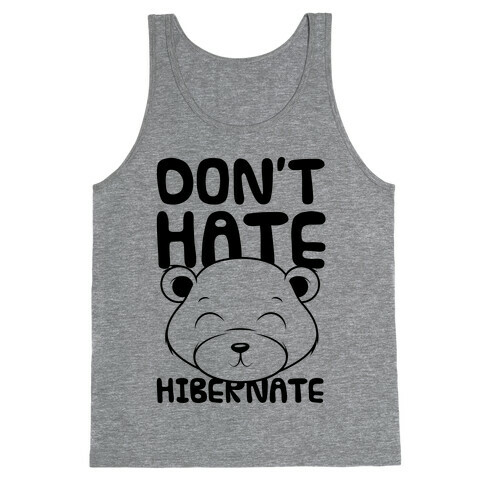 Don't Hate Hibernate Tank Top