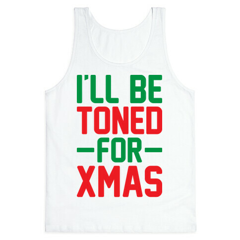 I'll Be Toned For Xmas Tank Top