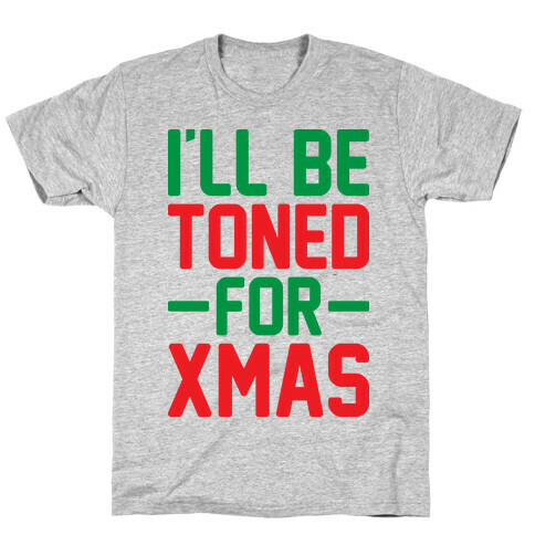 I'll Be Toned For Xmas T-Shirt