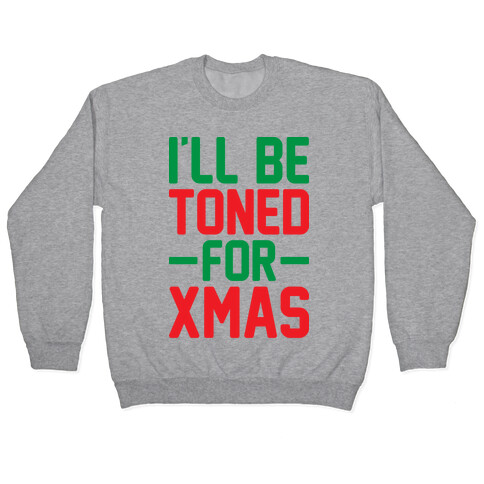 I'll Be Toned For Xmas Pullover