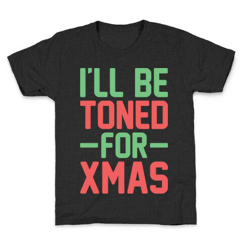 I'll Be Toned For Xmas Kids T-Shirt