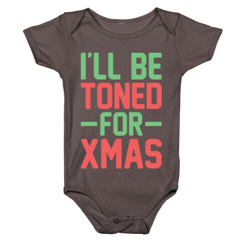 I'll Be Toned For Xmas Baby One-Piece