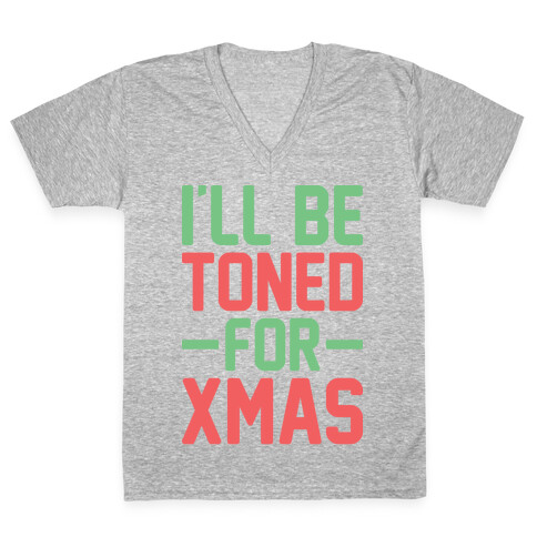 I'll Be Toned For Xmas V-Neck Tee Shirt