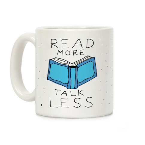 Read More Talk Less Coffee Mug