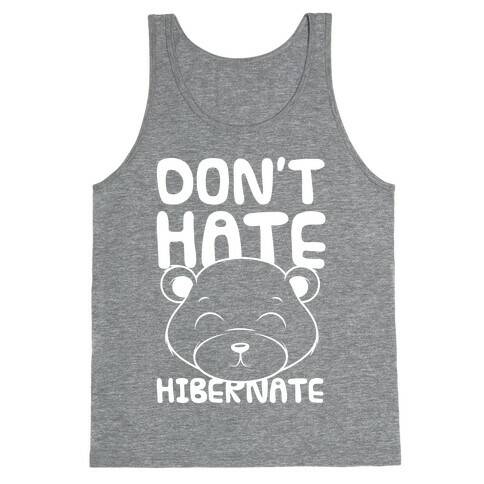 Don't Hate Hibernate Tank Top