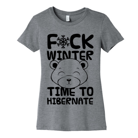 F*ck Winter Time To Hibernate Womens T-Shirt