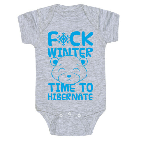 F*ck Winter Time To Hibernate Baby One-Piece