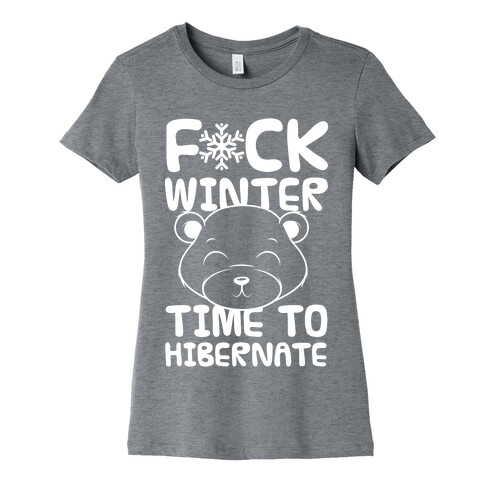 F*ck Winter Time To Hibernate Womens T-Shirt