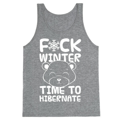 F*ck Winter Time To Hibernate Tank Top