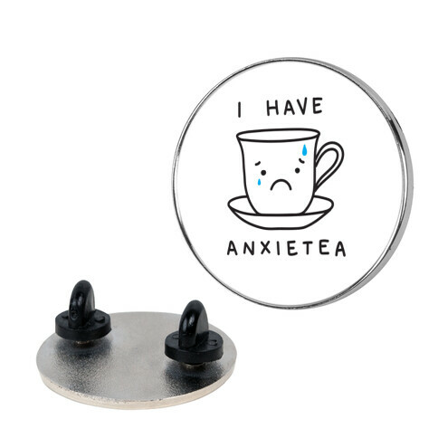 I Have Anxietea Pin