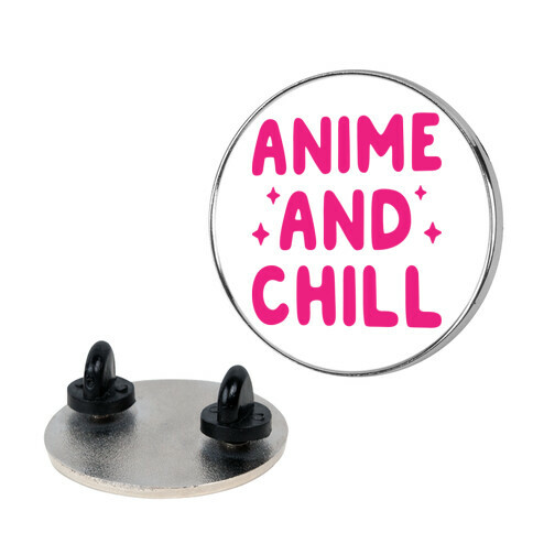 Anime And Chill Pin