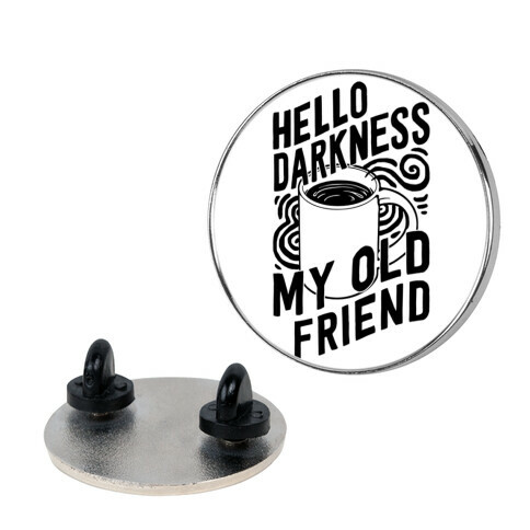 Hello Darkness My Old Friend Coffee Pin