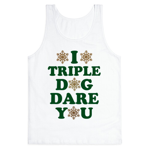 I Triple Dog Dare You Tank Top
