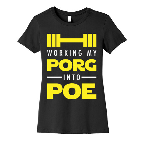 Working My Porg Into Poe Womens T-Shirt