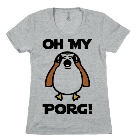 Oh My Porg Parody Womens T-Shirt