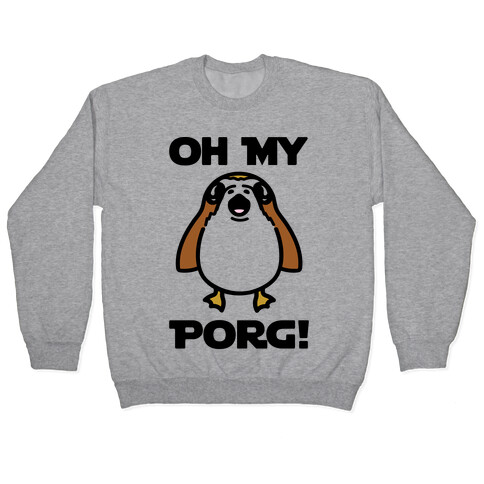 Oh My Porg Parody Pullover