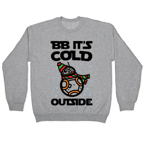 BB It's Cold Outside Parody Pullover