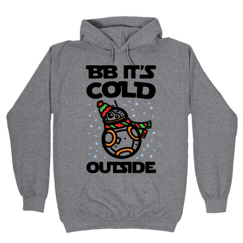 BB It's Cold Outside Parody Hooded Sweatshirt