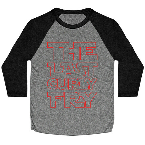 The Last Curly Fry Parody Baseball Tee