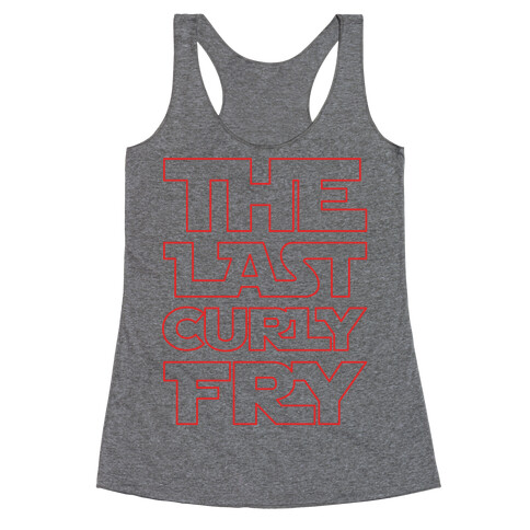 The Last Curly Fry Parody Racerback Tank Top