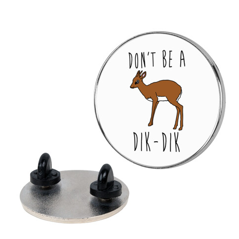 Don't Be A Dik-Dik Pin