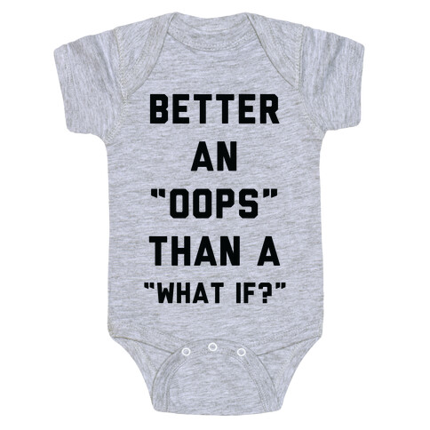 Better An Oops Than a What If Baby One-Piece