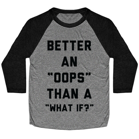 Better An Oops Than a What If Baseball Tee