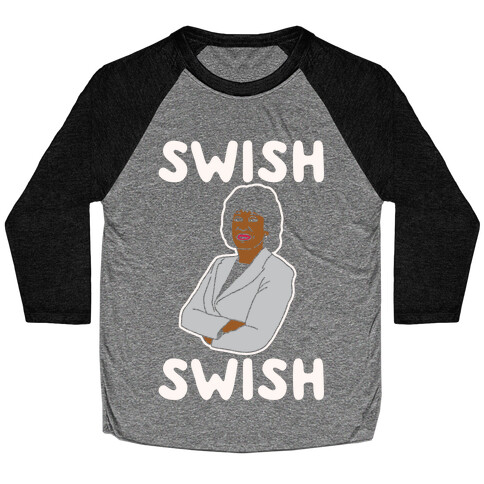 Swish Swish Maxine Waters Parody White Print Baseball Tee