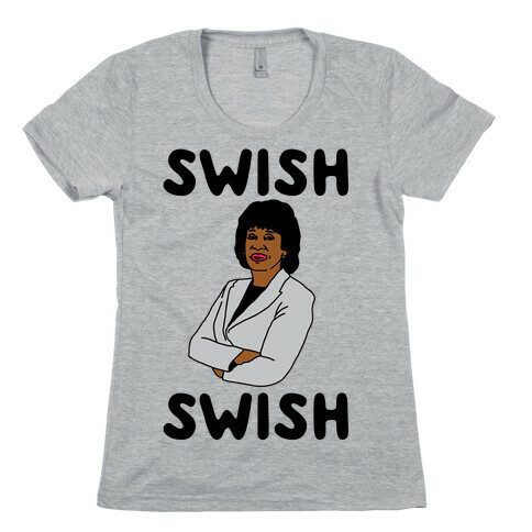 Swish Swish Maxine Waters Parody Womens T-Shirt