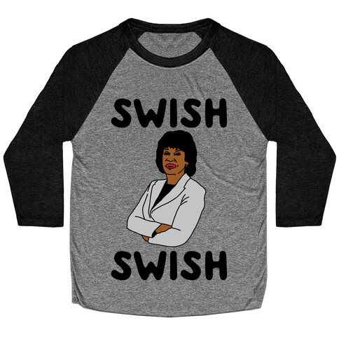 Swish Swish Maxine Waters Parody Baseball Tee