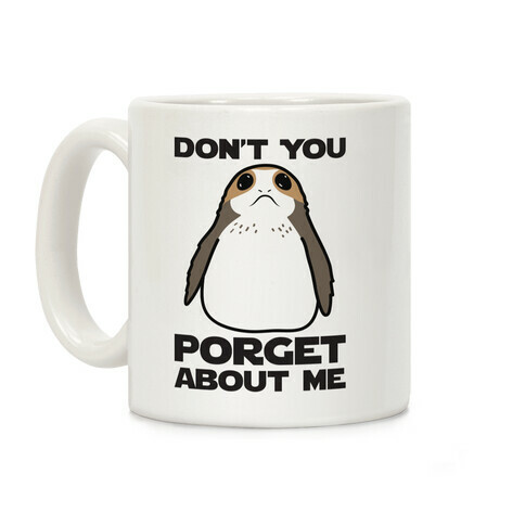 Don't You Porget About Me Coffee Mug