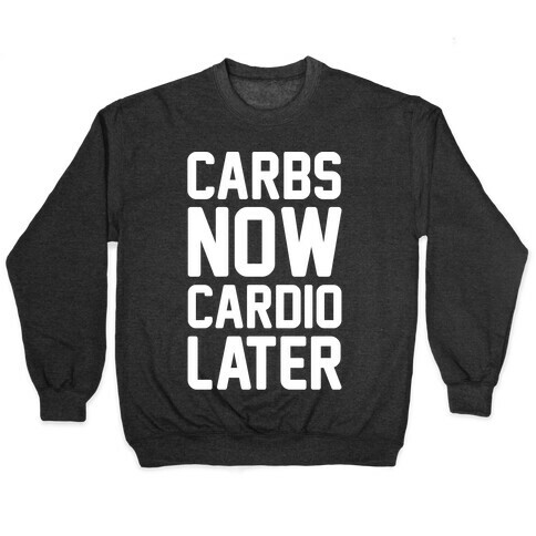 Carbs Now Cardio Later White Print Pullover