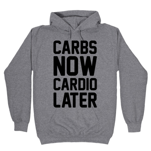 Carbs Now Cardio Later Hooded Sweatshirt