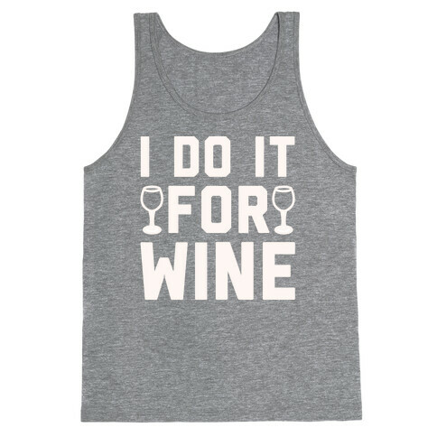 I Do It For The Wine White Print Tank Top